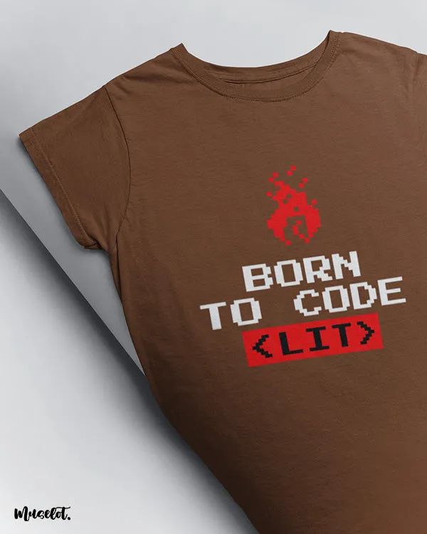 Born to code printed t shirts