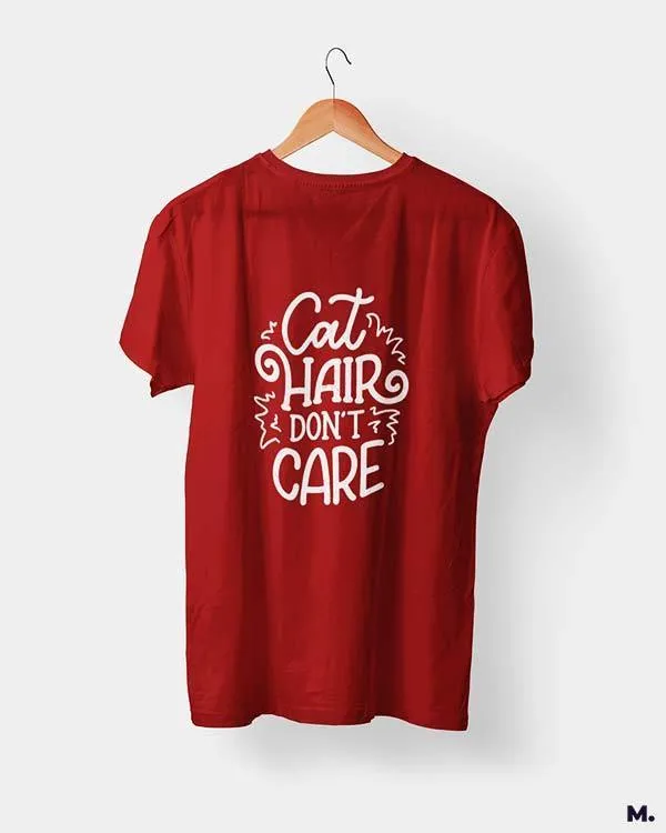 Cat hair don't care printed t shirts