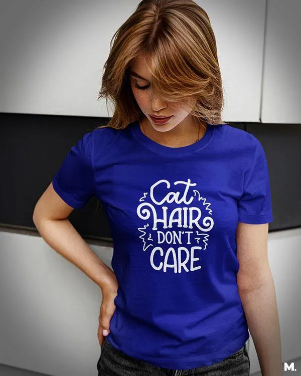 Cat hair don't care printed t shirts