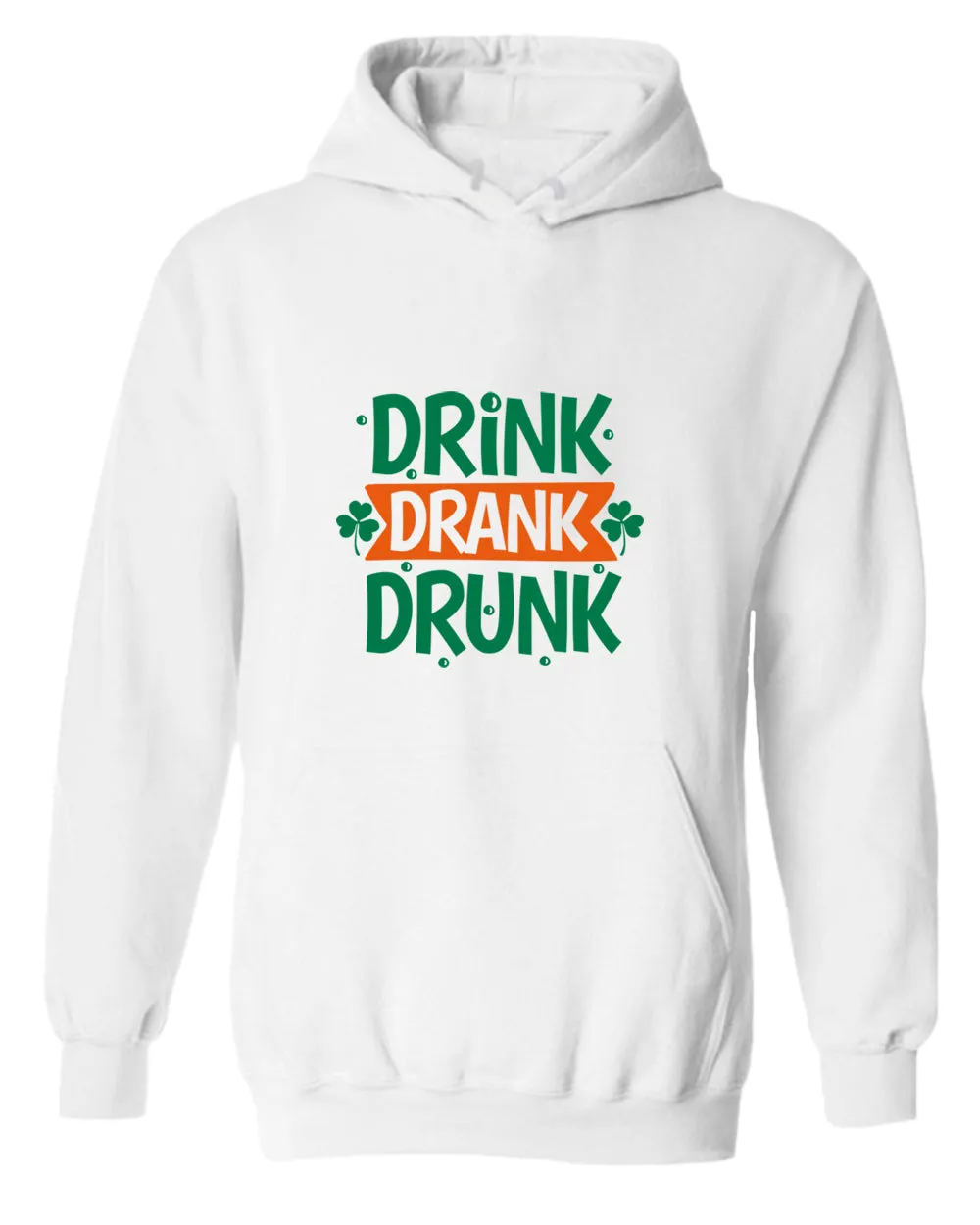 Drink drank drunk hoodie women st patrick's day hoodie