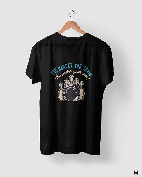 Harder you train, easier your aim printed t shirts