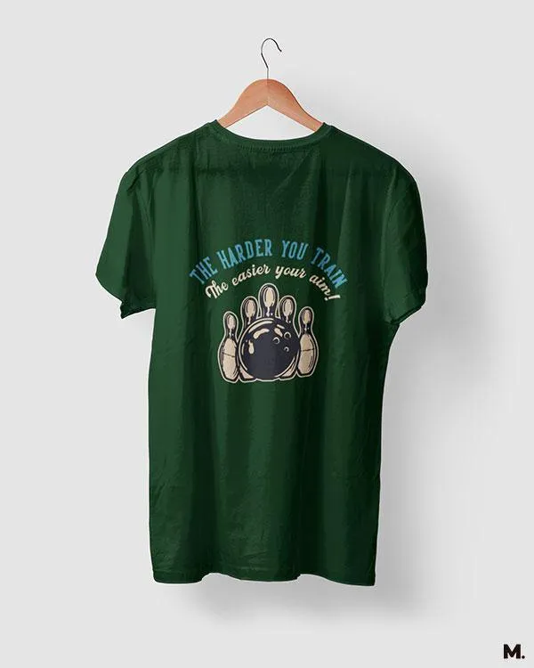 Harder you train, easier your aim printed t shirts