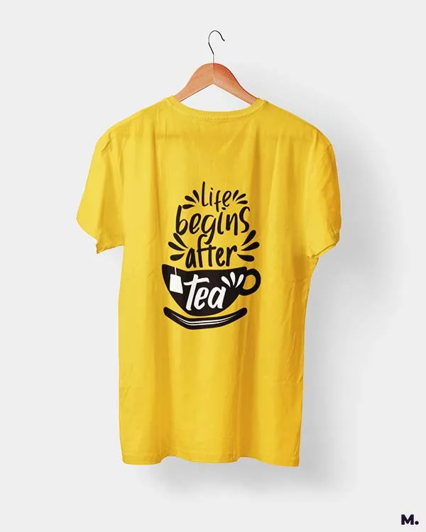 Life begins after tea printed t shirts