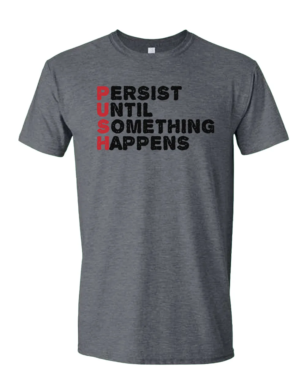 Push T-shirt Perist until something happens tees, motivational tees
