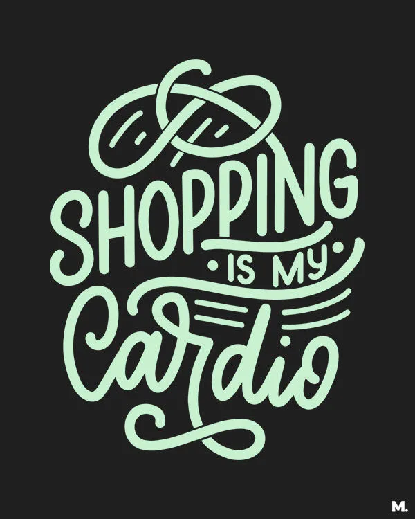 Shopping is my cardio